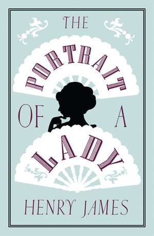 The Portrait of a Lady: Annotated Edition (Alma Classics Evergreens) de Henry James