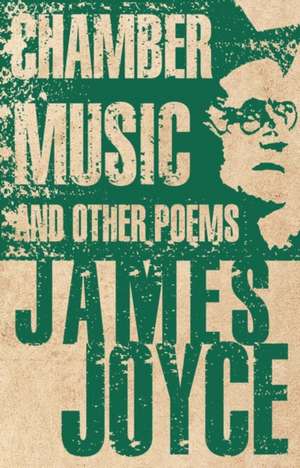 Chamber Music and Other Poems de James Joyce