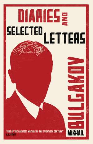 Diaries and Selected Letters: First English Translation de Mikhail Bulgakov