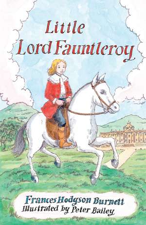 Little Lord Fauntleroy: Illustrated by Peter Bailey de Frances Hodgson Burnett