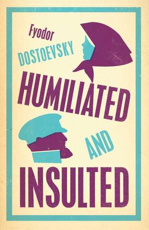 Humiliated and Insulted: New Translation de Fyodor Dostoevsky