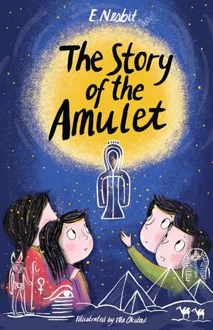 The Story of the Amulet: Illustrated by Ella Okstad de Edith Nesbit