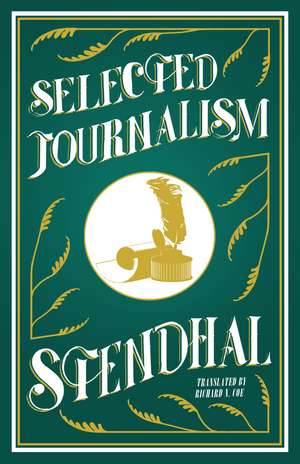 Selected Journalism: Edited and with an Introduction by Geoffrey Strickland de Stendhal