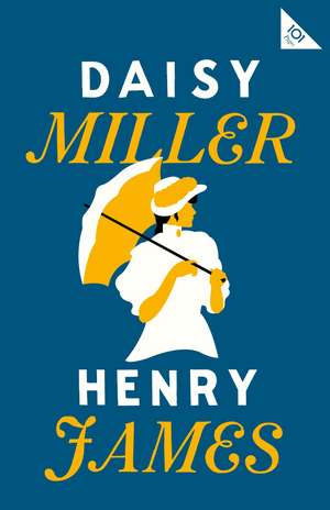 Daisy Miller: Annotated Edition (Alma Classics 101 Pages) de Henry James