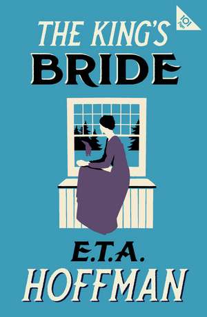 The King's Bride: Annotated Edition with an introduction by Paul Turner de E. T. a. Hoffmann