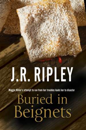 Buried in Beignets de J. R. Ripley