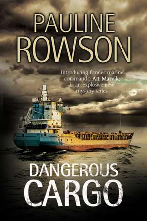 Dangerous Cargo de Pauline Rowson