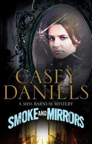 Smoke and Mirrors de Casey Daniels