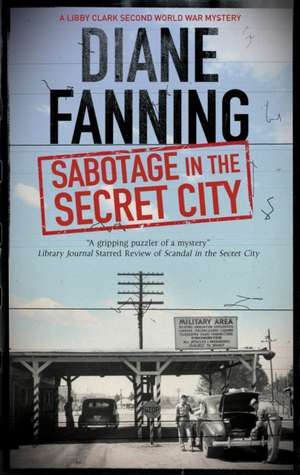 Sabotage in the Secret City de Diane Fanning