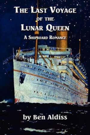 The Last Voyage of the Lunar Queen de Ben Aldiss