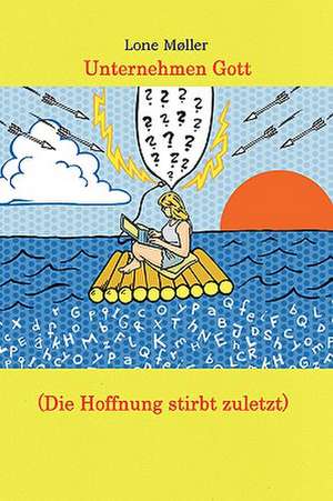 Unternehmen Gott (Die Hoffnung Stirbt Zuletzt) de Lone MA ller