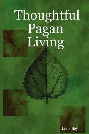 Thoughtful Pagan Living de Liz Pilley