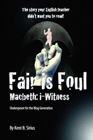 Fair Is Foul: Macbeth: i-Witness de Kent B. Sirius