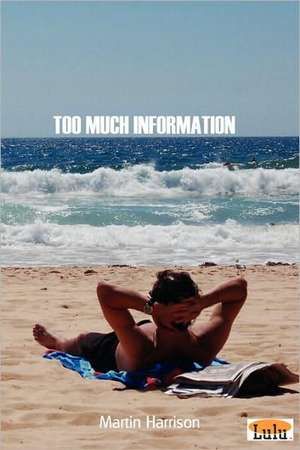 Too Much Information de Martin Harrison