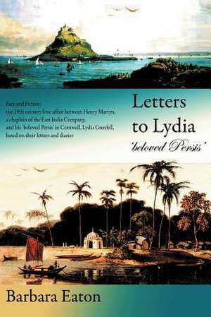 Letters to Lydia: 'beloved Persis' de Barbara Eaton