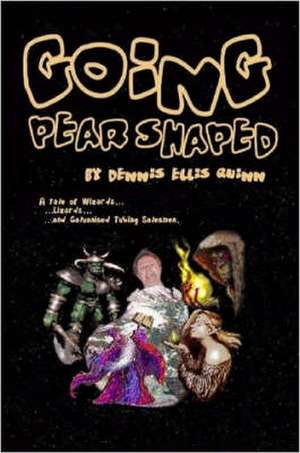Going Pear Shaped de Dennis Ellis Quinn