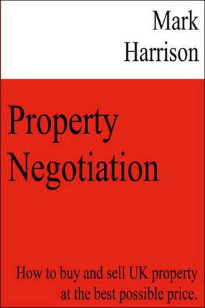 Property Negotiation de Mark Harrison