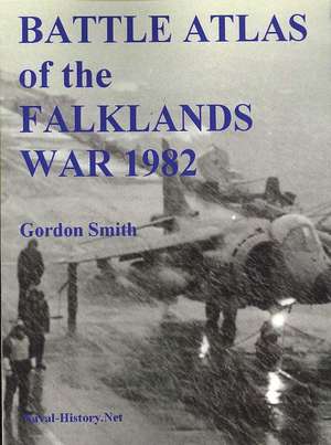 Battle Atlas of the Falklands War 1982 by Land, Sea and Air de GORDON SMITH