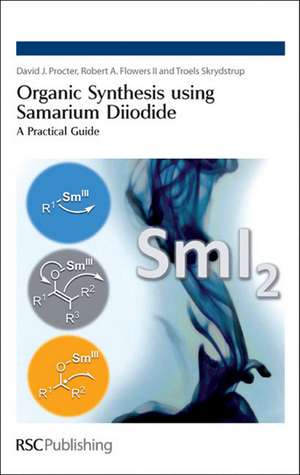 Organic Synthesis Using Samarium Diiodide: A Practical Guide de David J. Procter