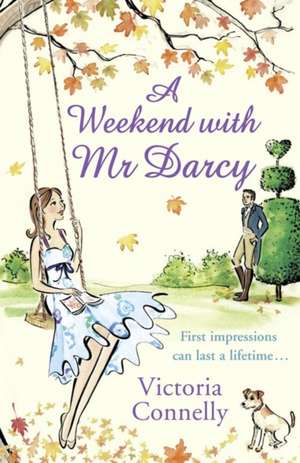 A Weekend With Mr Darcy de Victoria Connelly