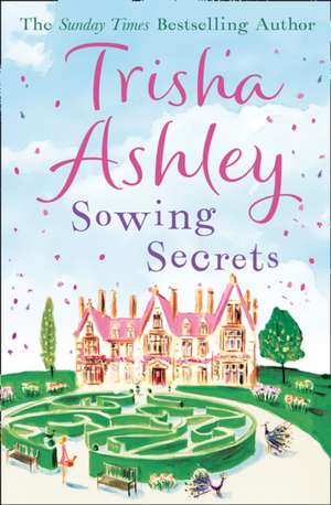 Sowing Secrets de Trisha Ashley