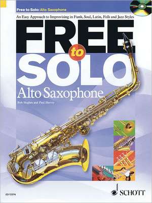 Free to Solo Alto Saxophone: An Easy Approach to Improvising in Funk, Soul, Latin Folk and Jazz Styles de Rob Hughes