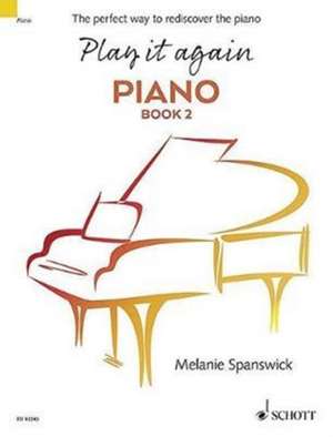 Play It Again: Piano Book 2: The Perfect Way to Rediscover the Piano de Melanie Spanswick