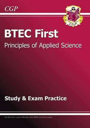 BTEC First in Principles of Applied Science Study & Exam Practice de CGP Books