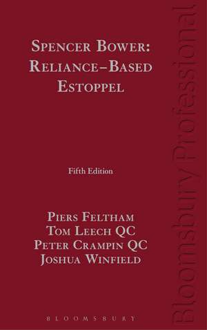 Spencer Bower: Reliance-Based Estoppel: The Law of Reliance-Based Estoppel and Related Doctrines de Piers Feltham