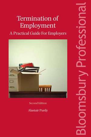 Termination of Employment: A Guide to Irish Law (Second Edition) de Alastair Purdy