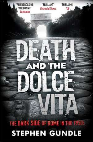 Death and the Dolce Vita de Stephen Gundle