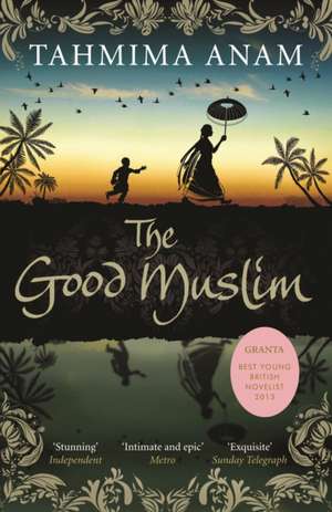 The Good Muslim de Tahmima Anam