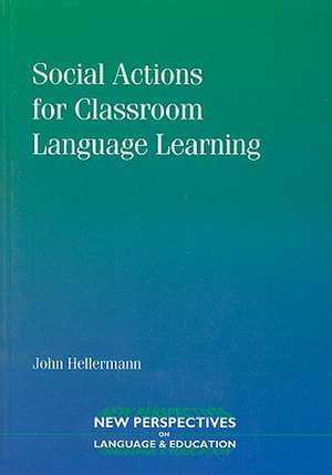 Social Actions for Classroom Language Learning de John Hellermann