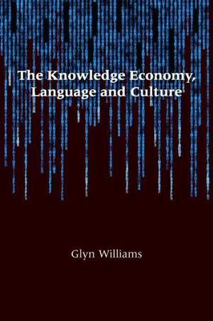 The Knowledge Economy, Language and Culture de Glyn Williams