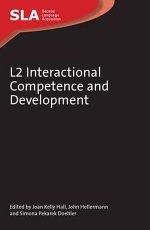 L2 Interactional Competence and Development. Edited by Joan Kelly Hall, John Hellermann and Simona Pekarek Doehler: Practices, Policies, Possibilities