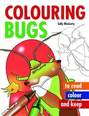 Colouring Bugs de Sally MacLarty