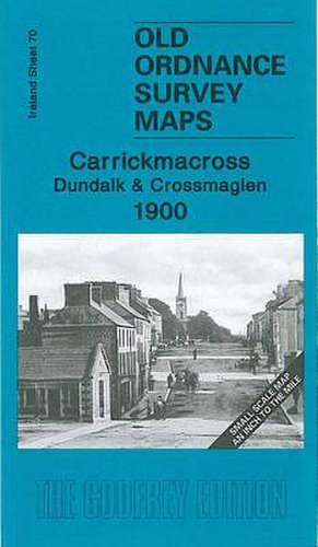 Carrickmacross, Dundalk and Crossmaglen 1900 de Alan Godfrey