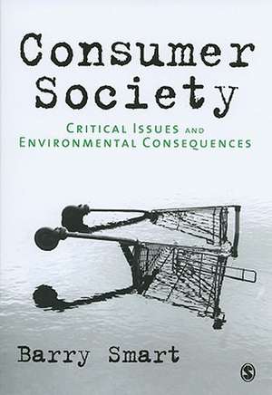 Consumer Society: Critical Issues & Environmental Consequences de Barry Smart