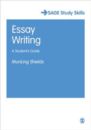 Essay Writing: A Student's Guide de MunLing Shields