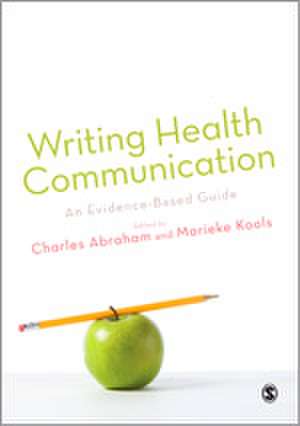 Writing Health Communication: An Evidence-based Guide de Charles Abraham