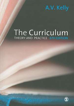 The Curriculum: Theory and Practice de A Vic Kelly