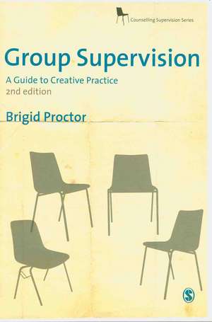 Group Supervision: A Guide to Creative Practice de Brigid Proctor