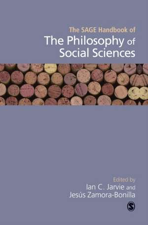 The SAGE Handbook of the Philosophy of Social Sciences de Ian Jarvie