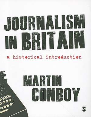 Journalism in Britain: A Historical Introduction de Martin Conboy