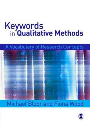 Keywords in Qualitative Methods: A Vocabulary of Research Concepts de Michael Bloor