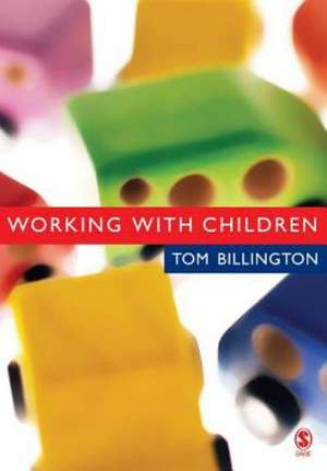 Working with Children: Assessment, Representation and Intervention de Tom Billington