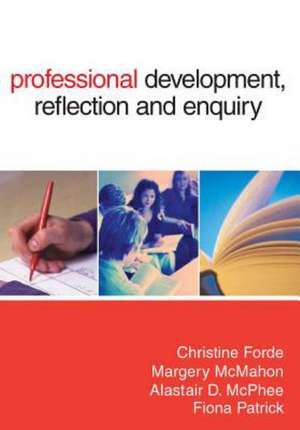 Professional Development, Reflection and Enquiry de Christine Forde