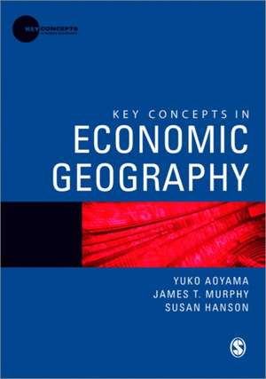 Key Concepts in Economic Geography de Yuko Aoyama