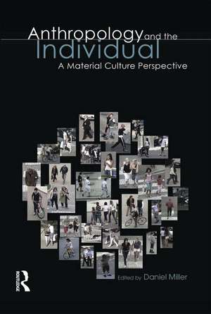 Anthropology and the Individual: A Material Culture Perspective de Daniel Miller