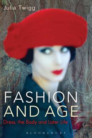 Fashion and Age: Dress, the Body and Later Life de Julia Twigg